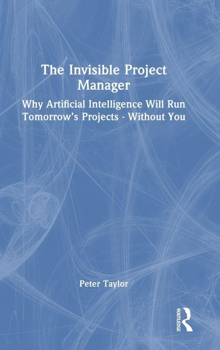 Libro The Invisible Project Manager Peter Taylor