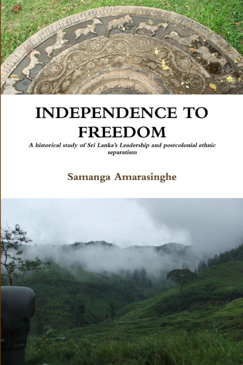 Kniha INDEPENDENCE TO FREEDOM Samanga Amarasinghe