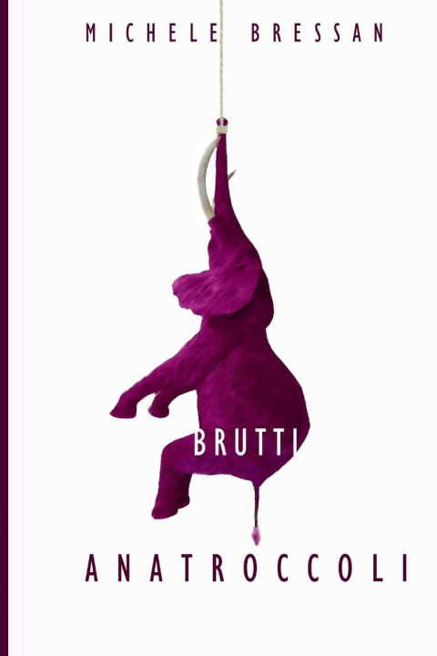 Kniha Brutti Anatroccoli Michele Bressan