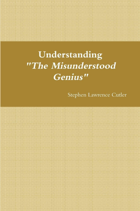 Book Understanding "The Misunderstood Genius" Stephen Cutler