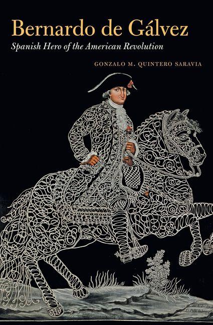 Kniha Bernardo de Gálvez Gonzalo M. Quintero Saravi