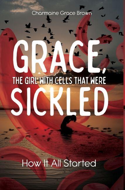 Knjiga Grace, the Girl with Cells that were Sickled 