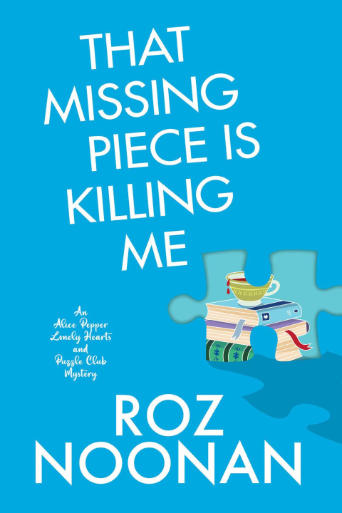 Kniha That Missing Piece Is Killing Me Roz Noonan