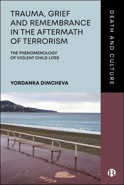 Knjiga Trauma, Grief and Remembrance in the Aftermath of Terrorism Yordanka (University of Birmingham and University of Kent) Dimcheva