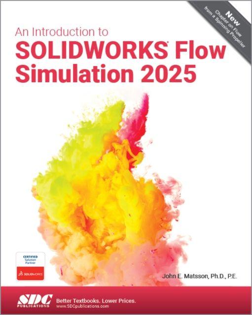 Kniha An Introduction to SOLIDWORKS Flow Simulation 2025 John E. Matsson