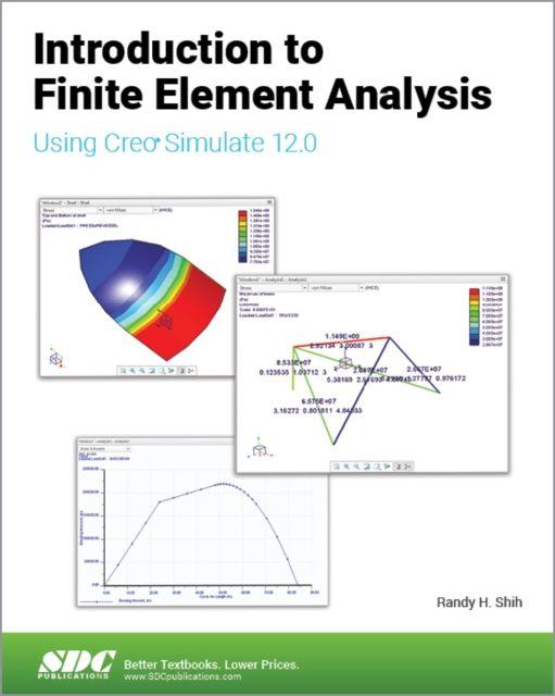 Kniha Introduction to Finite Element Analysis Using Creo Simulate 12.0 Randy H. Shih
