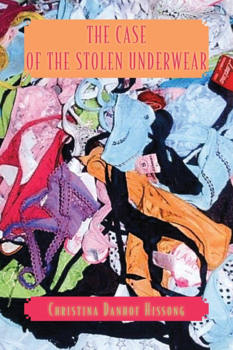 Knjiga The Case of the Stolen Underwear Christina Danhof Hissong