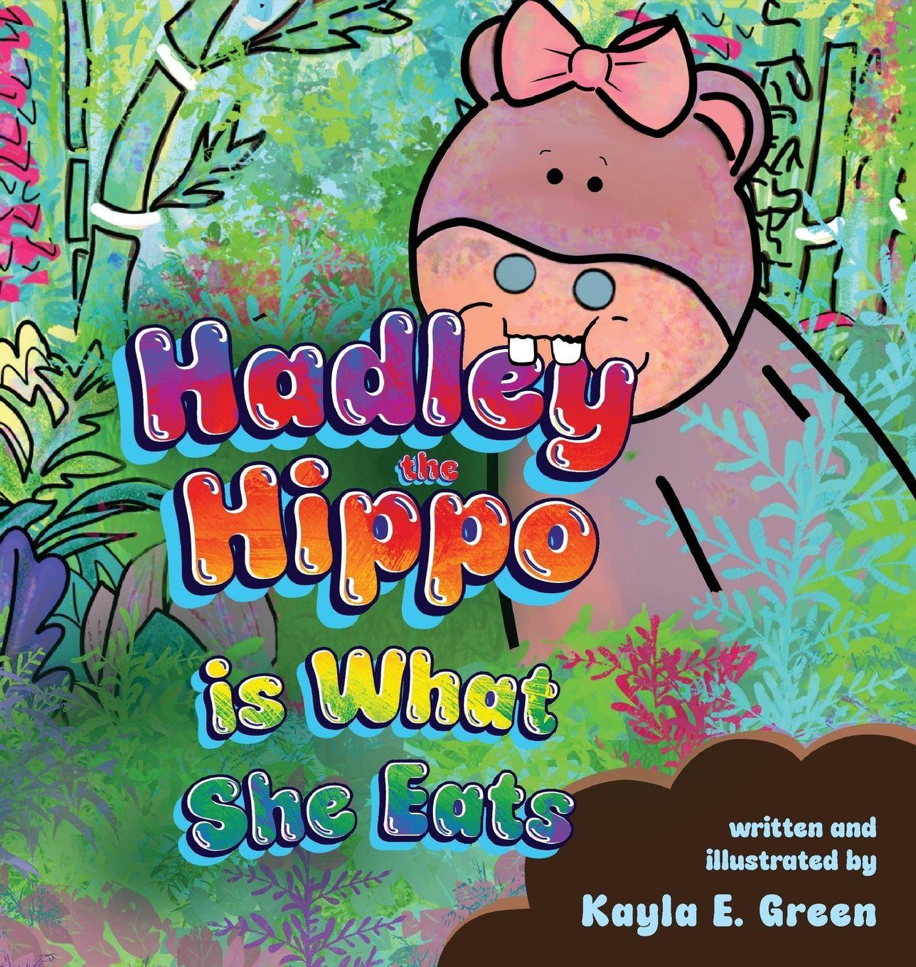 Knjiga Hadley the Hippo Is What She Eats Kayla E. Green