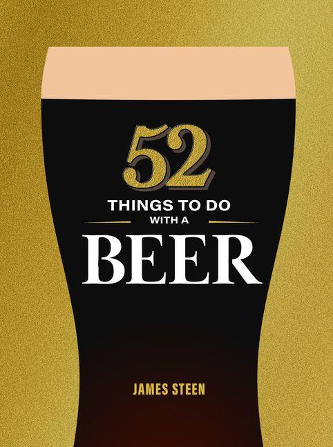 Kniha 52 Things to Do with a Beer STEEN JAMES