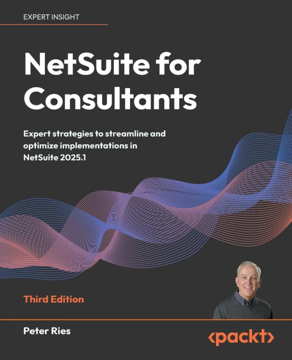 Kniha NetSuite for Consultants - Third Edition Peter Ries