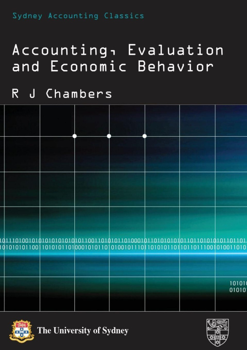 Kniha Accounting, Evaluation and Economic Behavior Raymond J. Chambers
