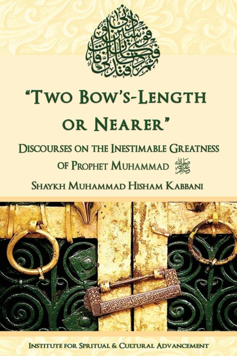 Book "Two Bow's Length or Nearer" Shaykh Muhammad Hisham Kabbani
