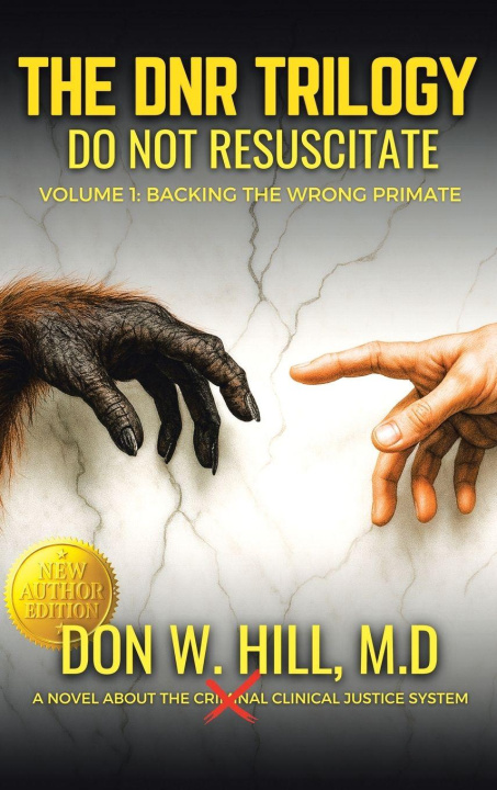 Kniha DNR  Volume 1  Backing the Wrong Primate NEW EDITION Don Hill