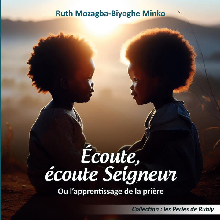Kniha Écoute, écoute Seigneur Ruth Mozagba Biyoghe Minko