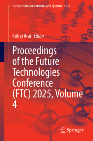 Kniha Proceedings of the Future Technologies Conference (FTC) 2025, Volume 4 Kohei Arai
