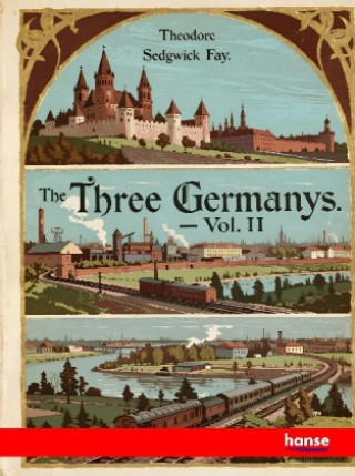 Kniha The Three Germanys Theodore Sedgwick Fay