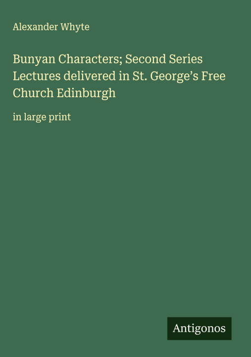 Kniha Bunyan Characters; Second Series Lectures delivered in St. George's Free Church Edinburgh 