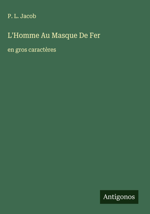 Knjiga L'Homme Au Masque De Fer P. L. Jacob