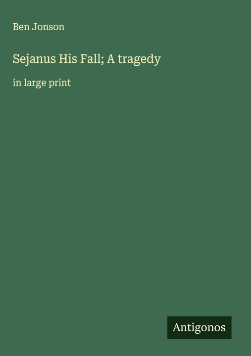 Kniha Sejanus His Fall; A tragedy 