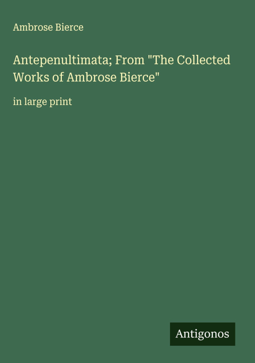Kniha Antepenultimata; From "The Collected Works of Ambrose Bierce" 