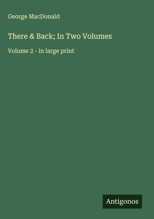 Kniha There & Back; In Two Volumes 