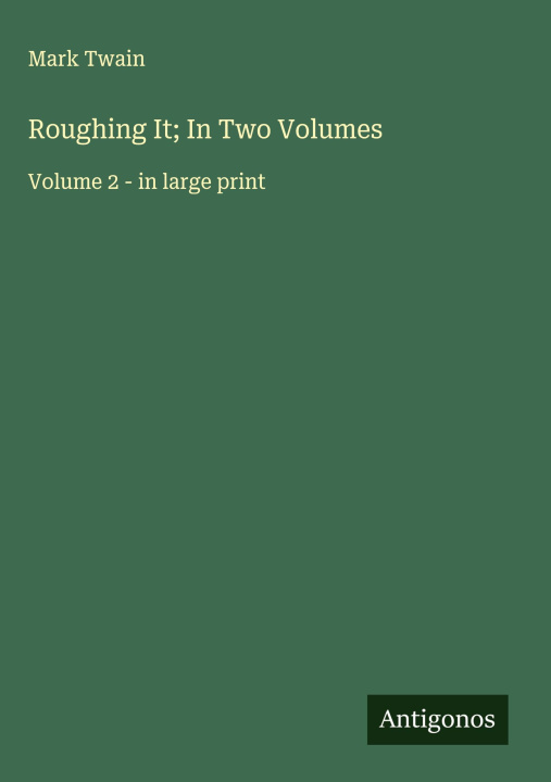 Kniha Roughing It; In Two Volumes 
