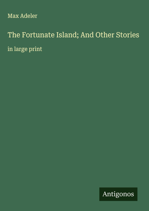 Kniha The Fortunate Island; And Other Stories 