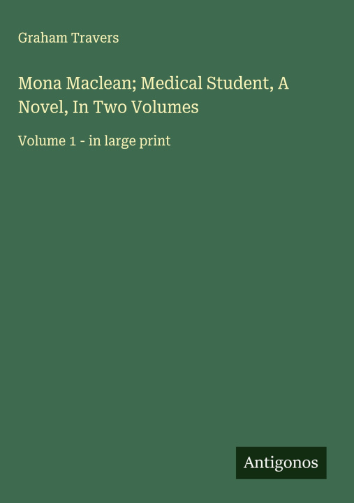 Kniha Mona Maclean; Medical Student, A Novel, In Two Volumes 