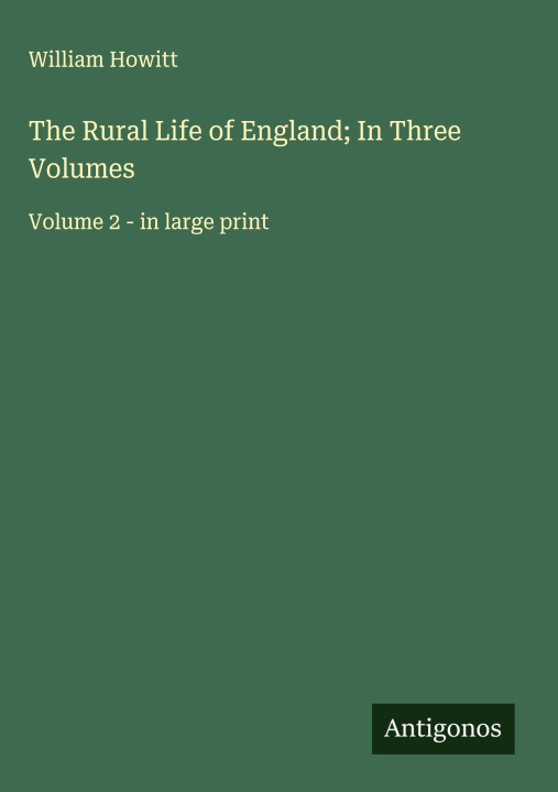 Kniha The Rural Life of England; In Three Volumes 
