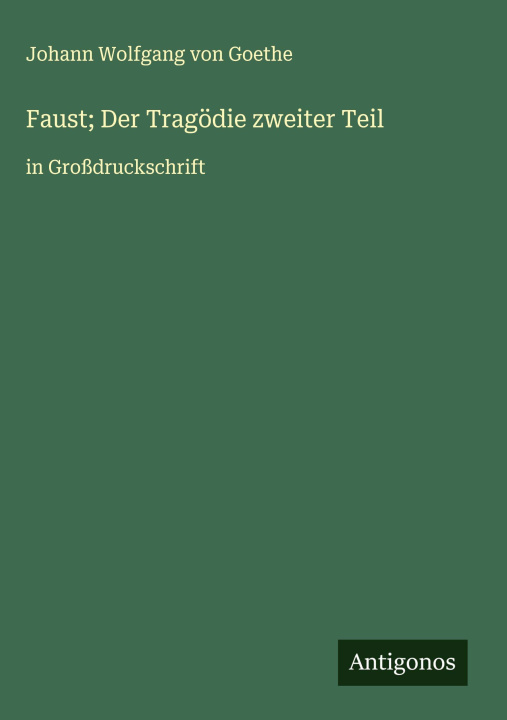 Kniha Faust; Der Tragödie zweiter Teil J. Goethe