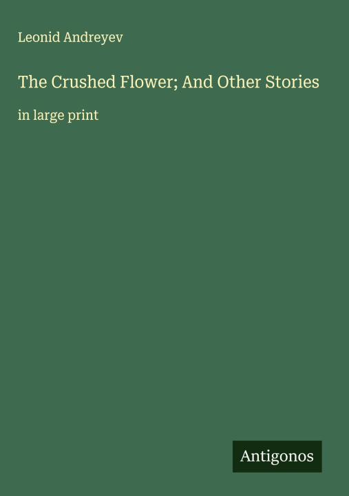 Kniha The Crushed Flower; And Other Stories 