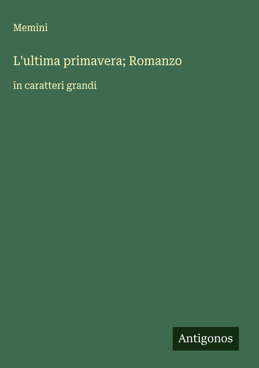 Carte L'ultima primavera; Romanzo Memini