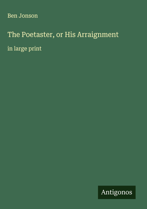 Kniha The Poetaster, or His Arraignment 