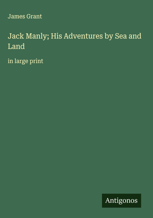 Kniha Jack Manly; His Adventures by Sea and Land 
