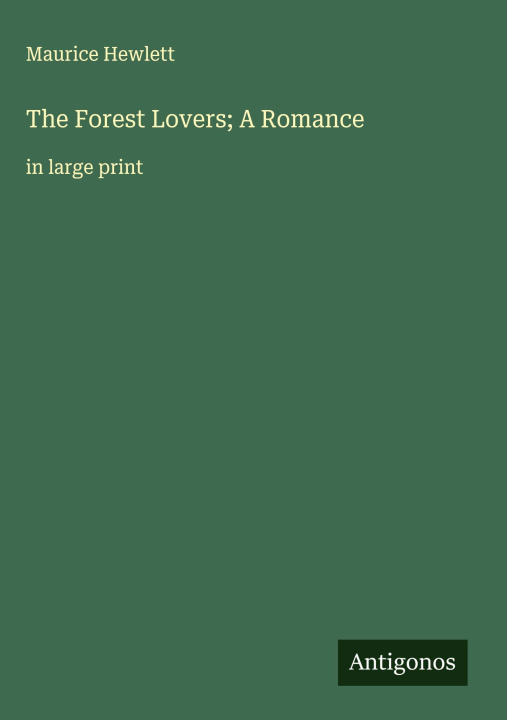 Kniha The Forest Lovers; A Romance 