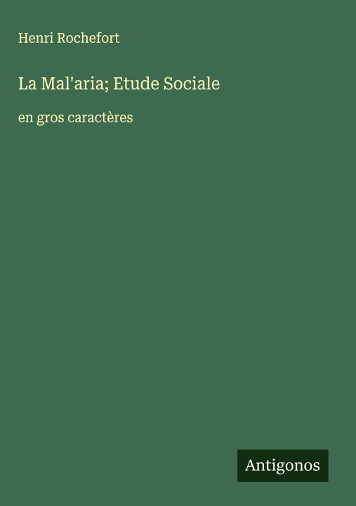 Carte La Mal'aria; Etude Sociale Henri Rochefort