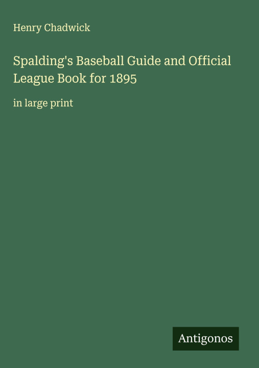 Kniha Spalding's Baseball Guide and Official League Book for 1895 
