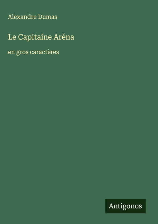 Kniha Le Capitaine Aréna Alexander Dumas