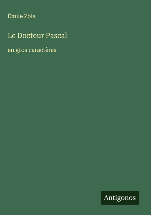 Kniha Le Docteur Pascal Émile Zola