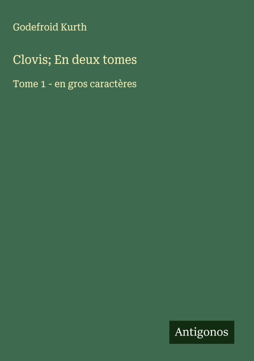 Boek Clovis; En deux tomes Godefroid Kurth