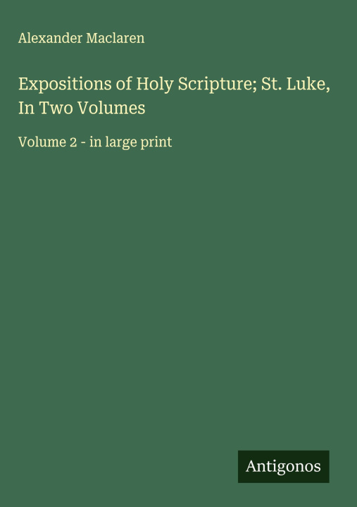 Kniha Expositions of Holy Scripture; St. Luke, In Two Volumes 
