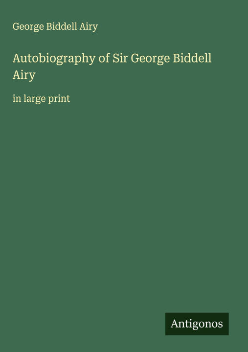 Kniha Autobiography of Sir George Biddell Airy 