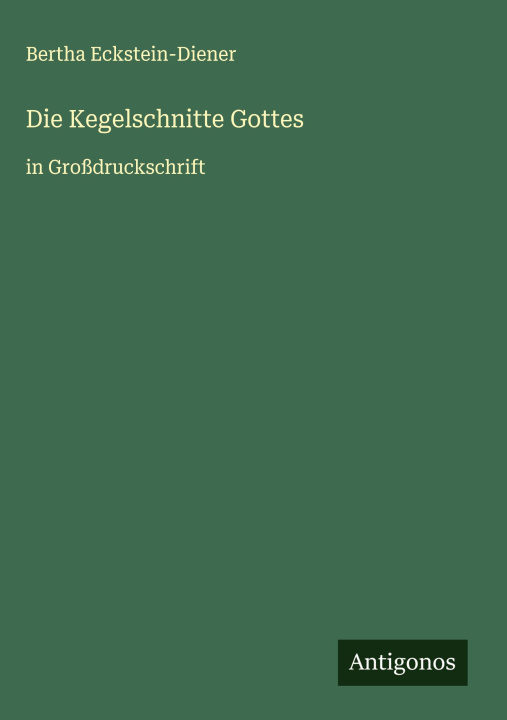 Knjiga Die Kegelschnitte Gottes Bertha Eckstein-Diener