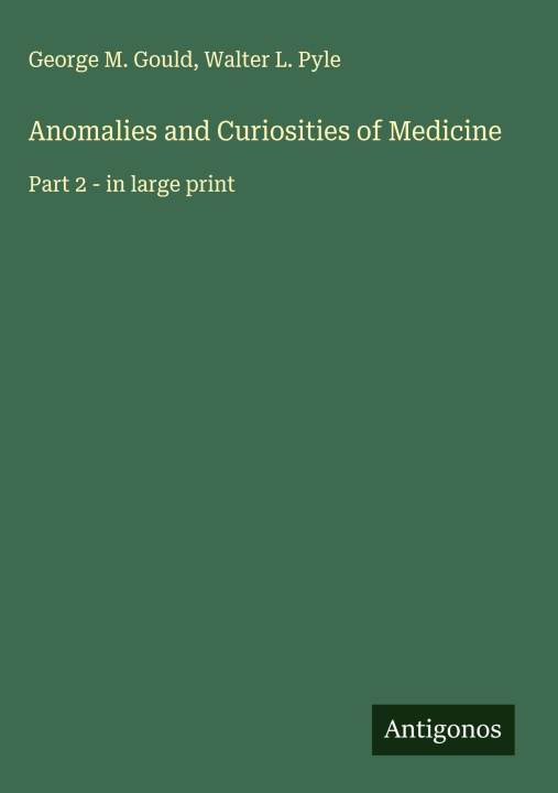 Kniha Anomalies and Curiosities of Medicine Walter L. Pyle