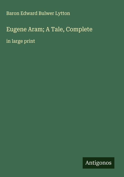 Book Eugene Aram; A Tale, Complete 