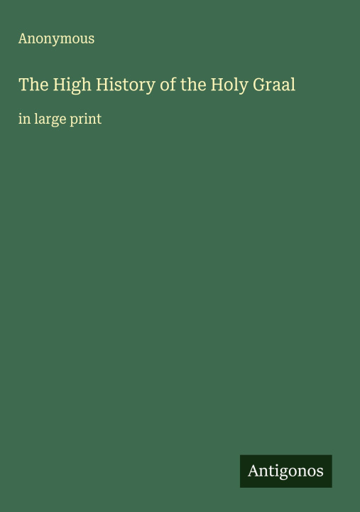 Kniha The High History of the Holy Graal 