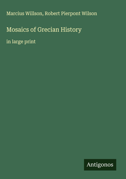 Kniha Mosaics of Grecian History Robert Pierpont Wilson