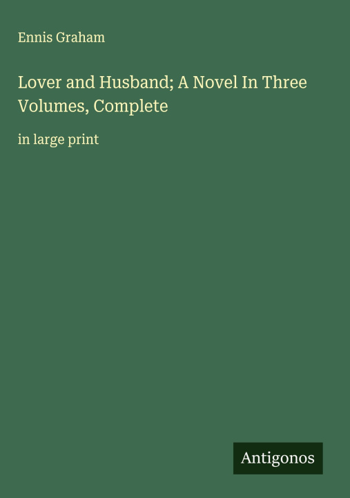 Kniha Lover and Husband; A Novel In Three Volumes, Complete 
