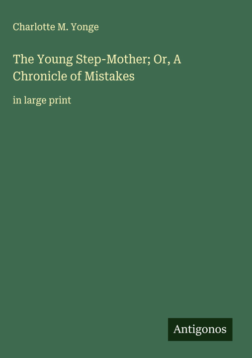 Kniha The Young Step-Mother; Or, A Chronicle of Mistakes 