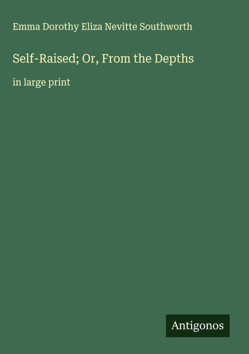 Kniha Self-Raised; Or, From the Depths 